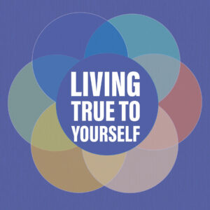 Living True to Yourself